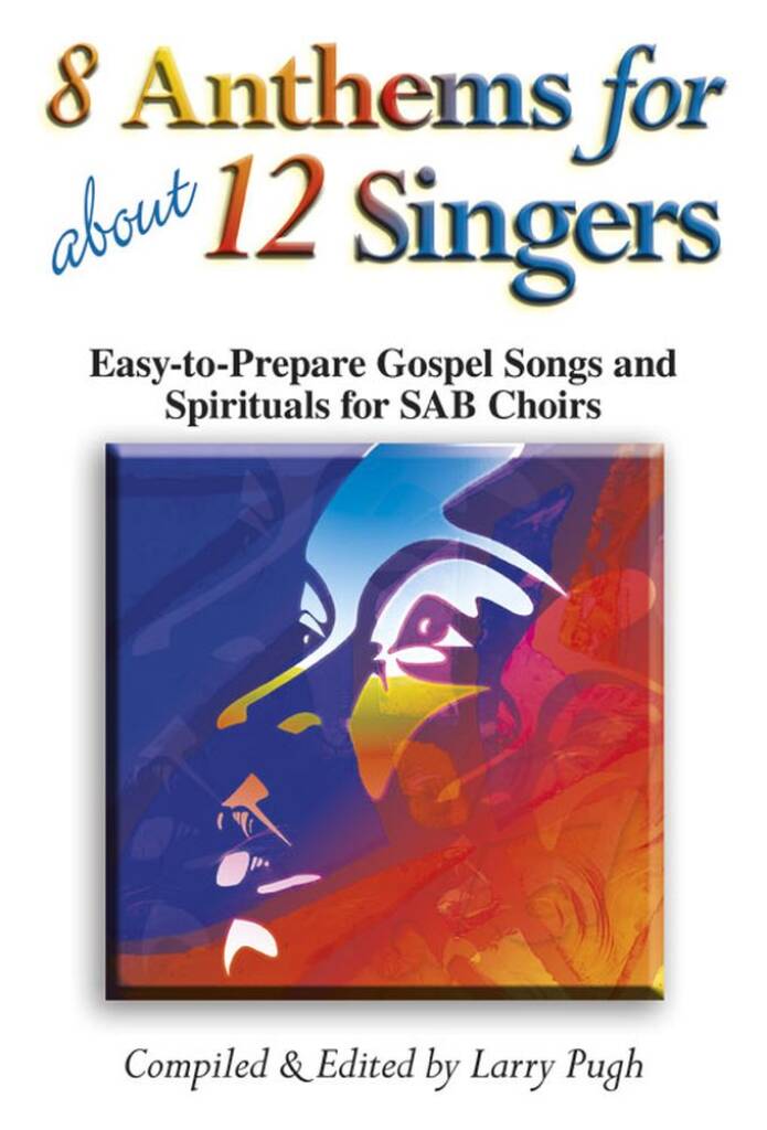 8 Anthems For About 12 Singers